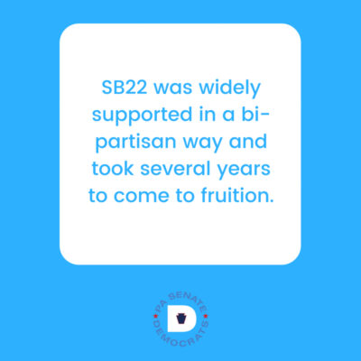 SB22 was widely supported in a bi-partisan way and took several years to come to fruition.