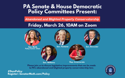 PA Senate and House Democrats to Host Policy Hearing on Abandoned and Blighted Property Conservatorship