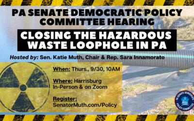 Senate Dems to Host Policy Hearing on Closing Hazardous Waste Loophole in PA