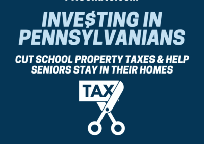 Investing in Pennsylvanians: Cut School Property Taxes & Help Seniors Stay in their Homes
