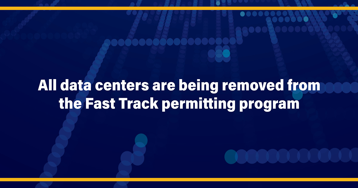 All data centers are being removed from the Fast Track permitting program